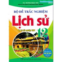Bộ đề trắc nghiệm lịch sử 12 - cấu trúc 2025 (Dùng chung cho các bộ SGK)